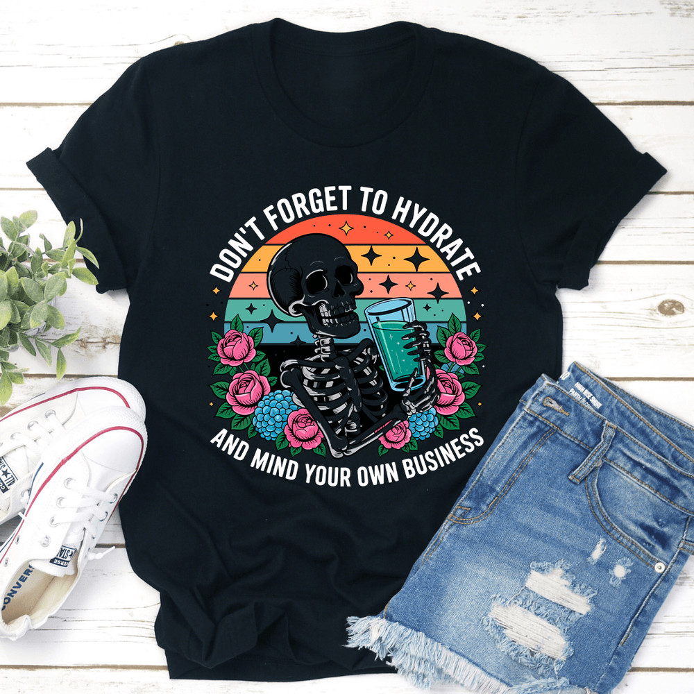 Dont Forget To Hydrate Tee 1