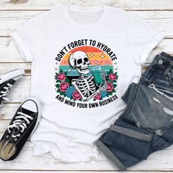 don't forget to hydrate tee