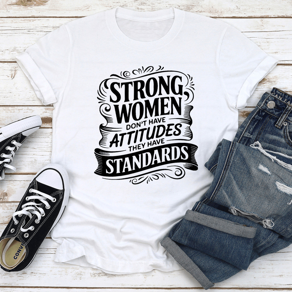 Strong Woman Dont Have Attitudes Tee  1