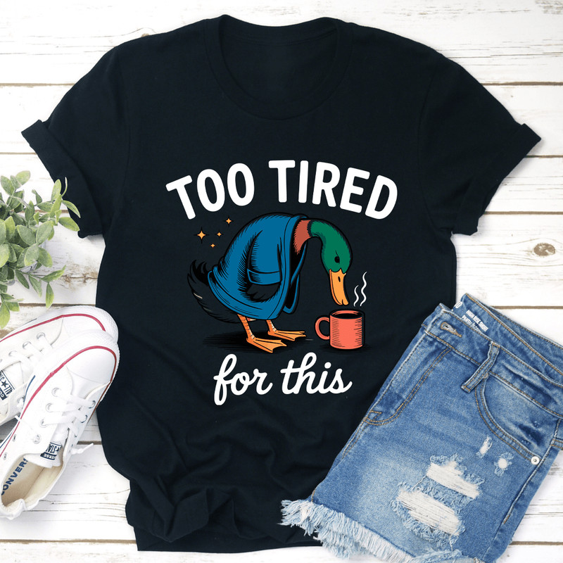 Too Tired For This Tee 2