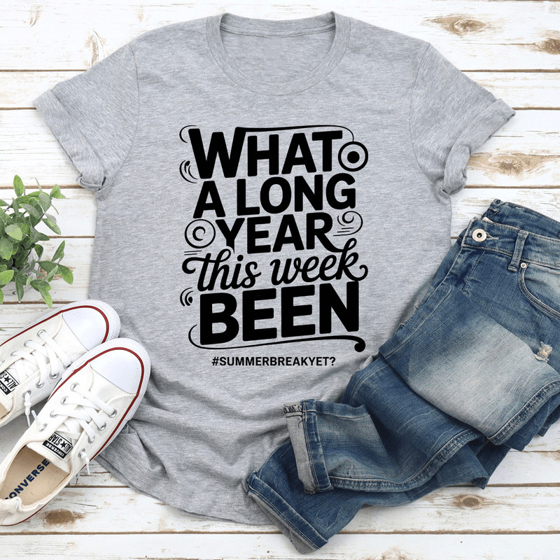 What A Long Year This Week Been Tee 0