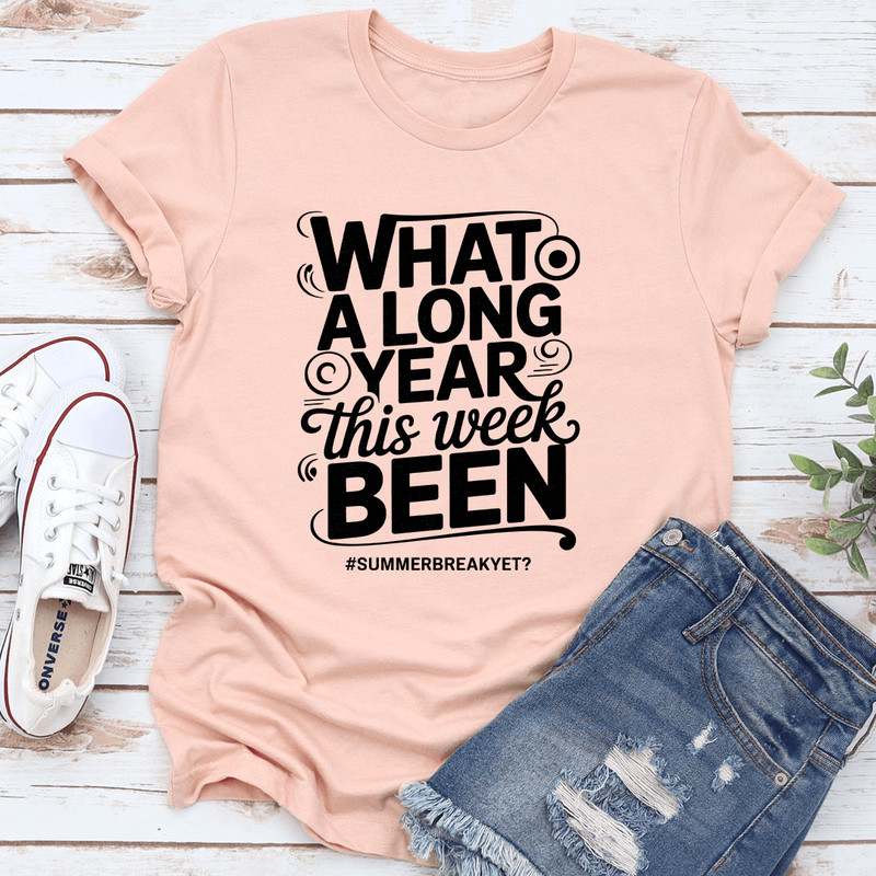 What A Long Year This Week Been Tee 3