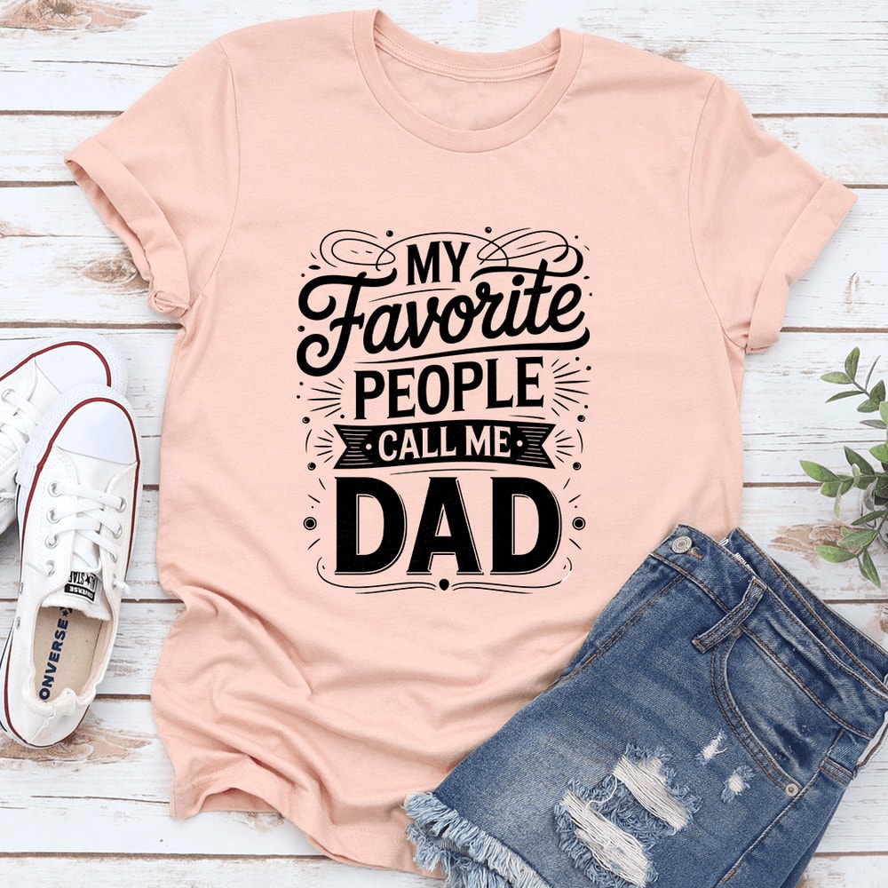 My Favorite People Call Me Dad Tee 0