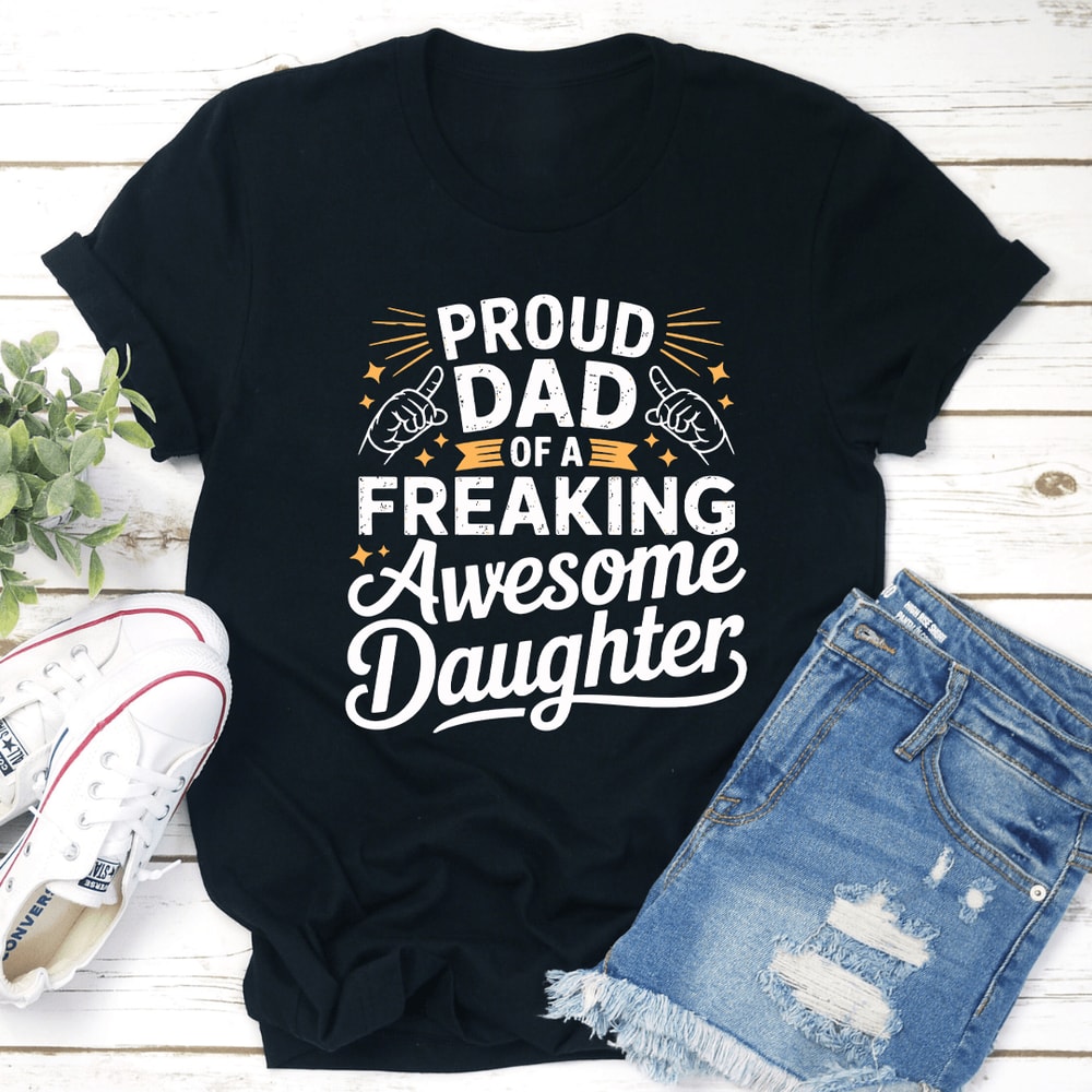 Proud Dad Of A Freaking Awesome Daughter Tee 3