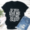 If You Love Me Let Sleep Tee 1