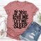 If You Love Me Let Sleep Tee 0