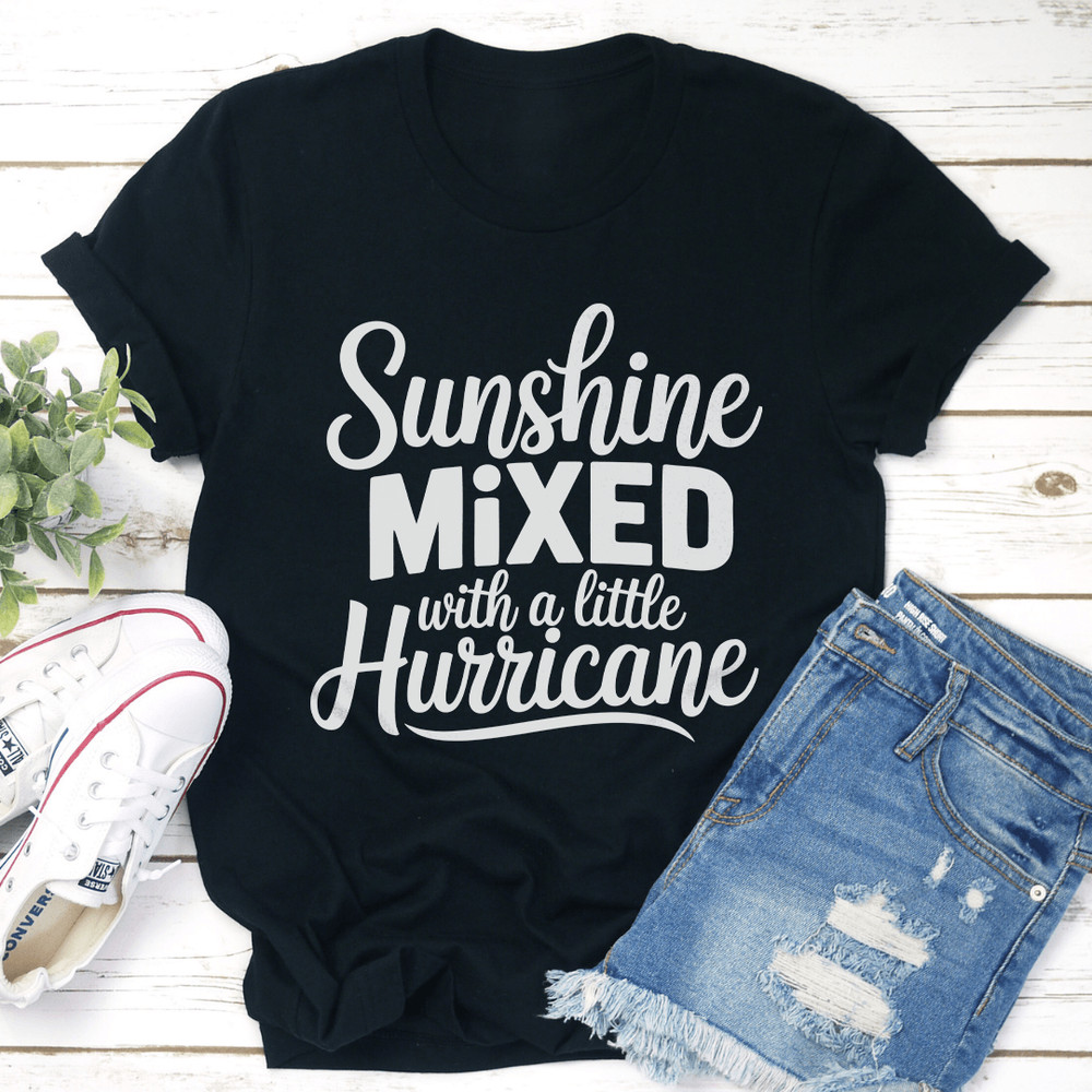 Sunshine Mixed With A Little Hurricane Tee 1