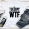 After Tuesday Even The Calendar Says Wtf Tee 2