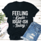 Feeling Kinda Idgaf Ish Today Tee 1