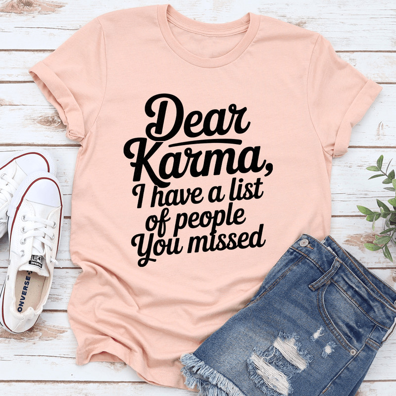 Dear Karma I Have A List Of People You M Tee 2