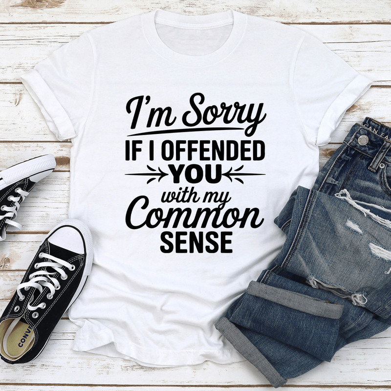Im Sorry If I Offended You Tee 2