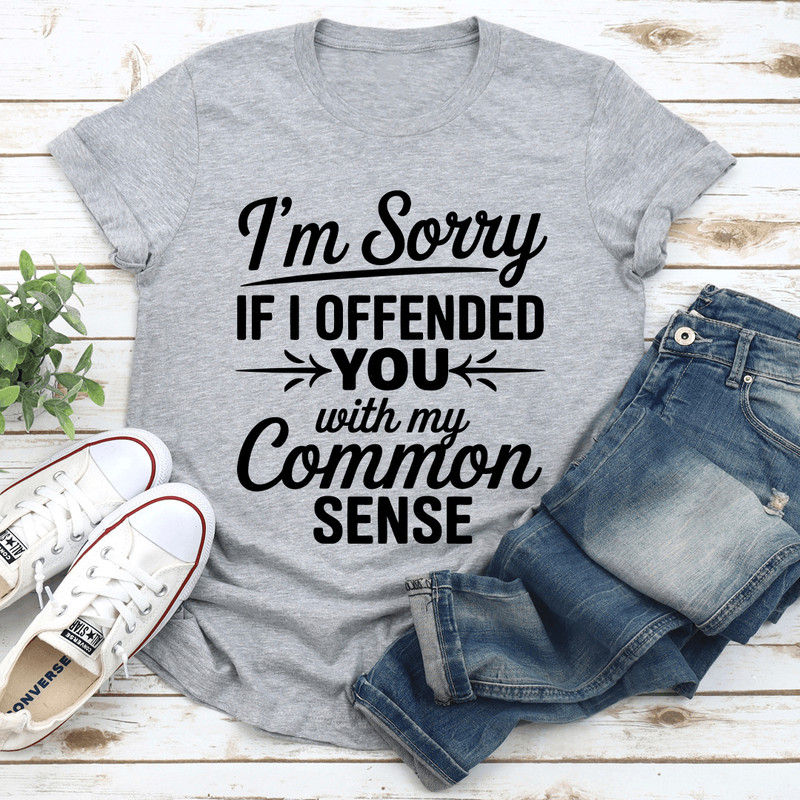 Im Sorry If I Offended You Tee 3