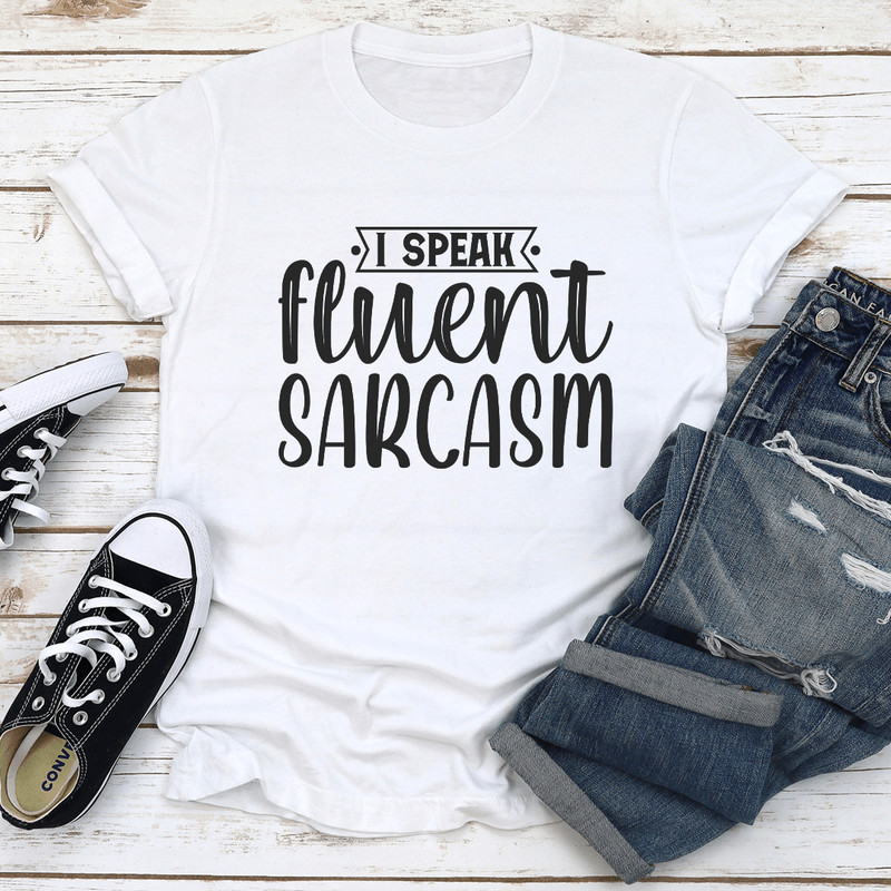 I Speak Fluent Sarcasm Tee 3