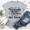 Once I Get An Attitude Tee 3