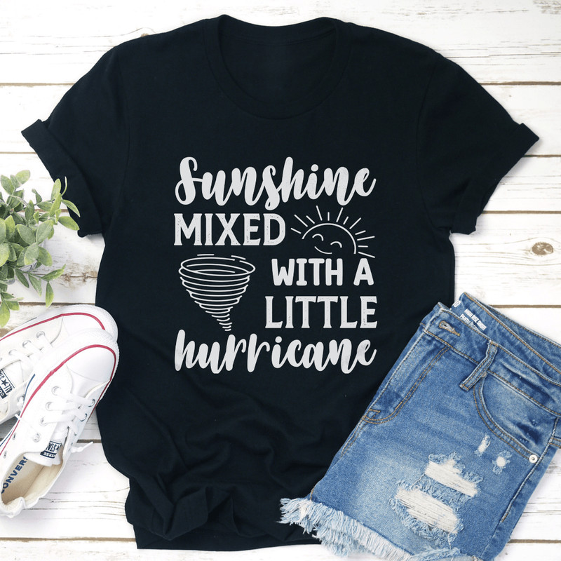 Sunshine Mixed With A Little Hurricane Tee 1