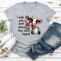 i wake up with a good attitude tee