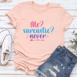 me sarcastic never tee