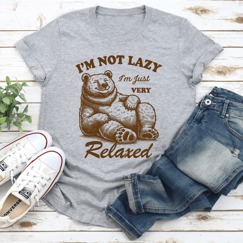 Im Not Lazy Im Just Very Relaxed Tee 1