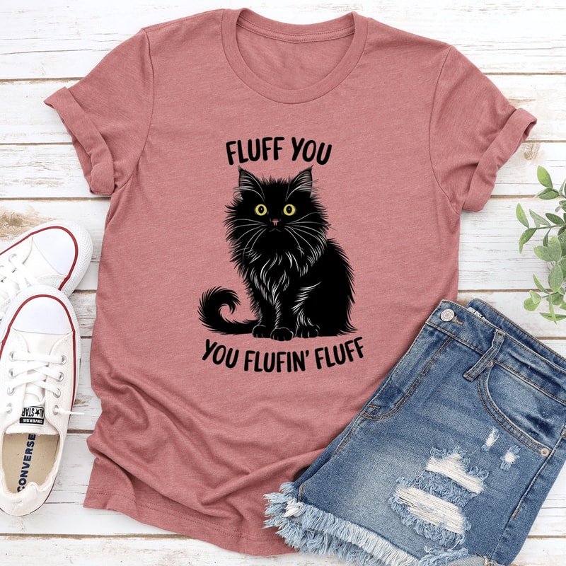 Fluff You You Fluffin Fluff Tee 2