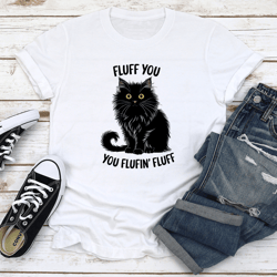 fluff you you fluffin fluff tee