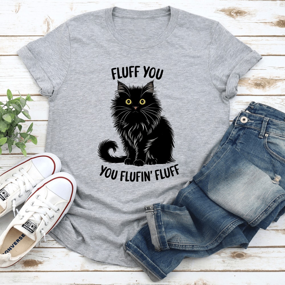 Fluff You You Fluffin Fluff Tee 3