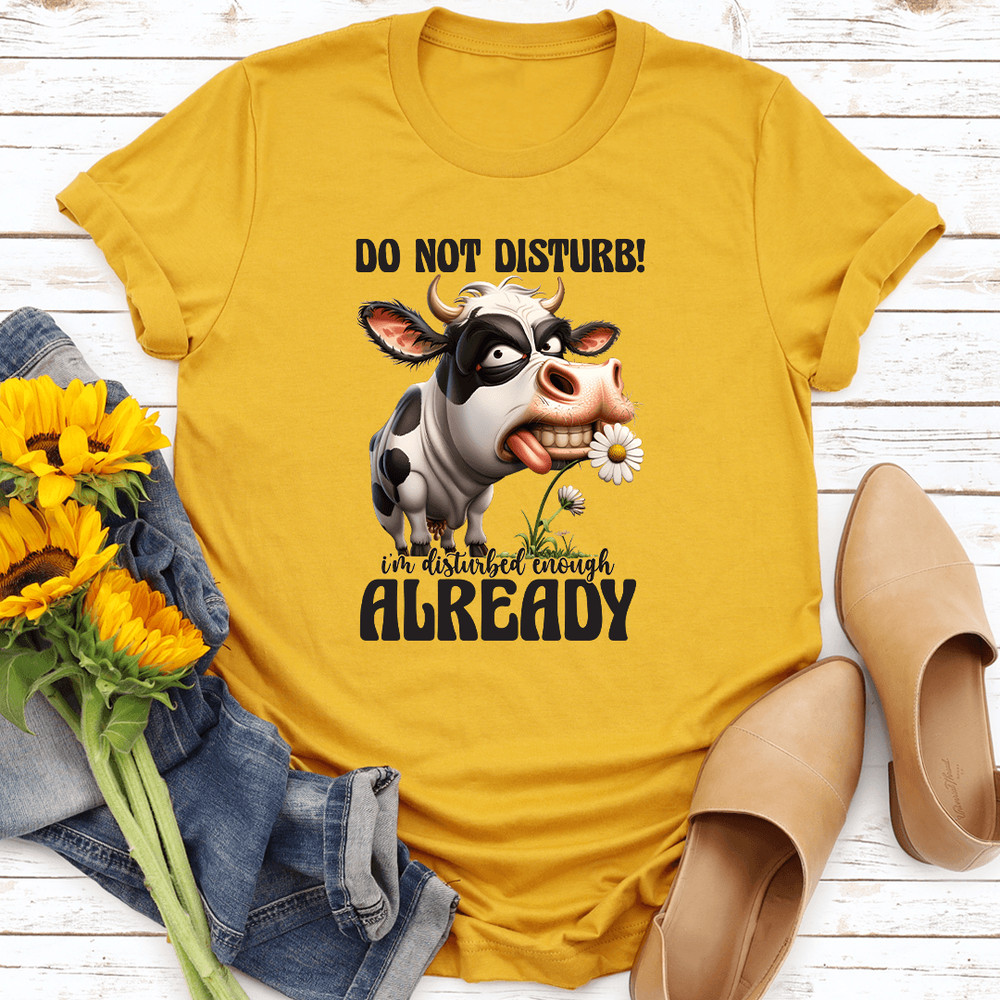 Do Not Disturb Im Disturbed Enough Already Tee 0