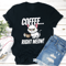 Coffee Right Meow Tee 1