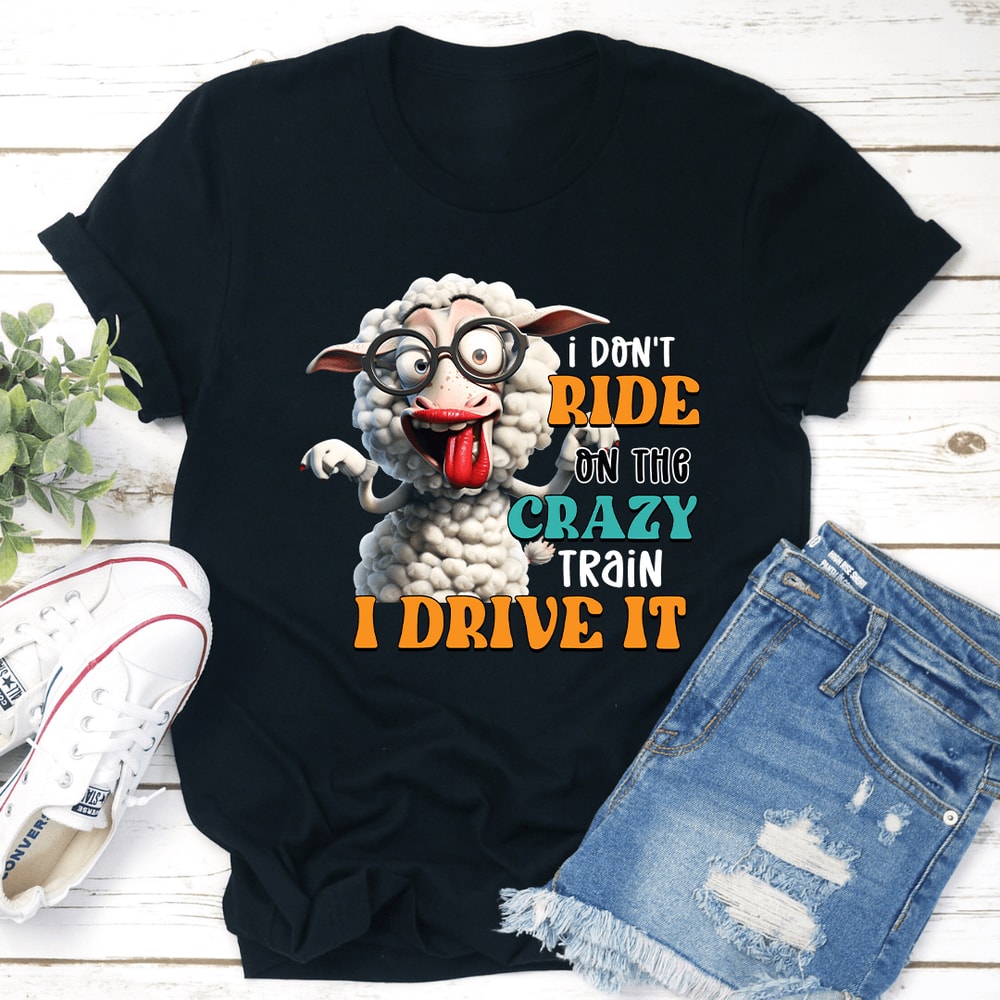 I Dont Ride On The Crazy Train Tee 1