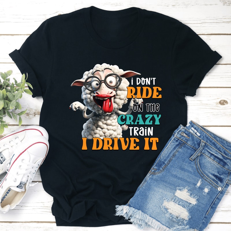 I Dont Ride On The Crazy Train Tee 1