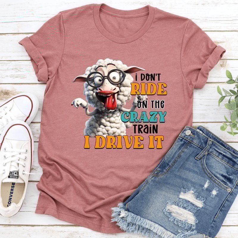 I Dont Ride On The Crazy Train Tee 0