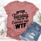 After Tuesday Even The Calendar Says Wtf Tee 0