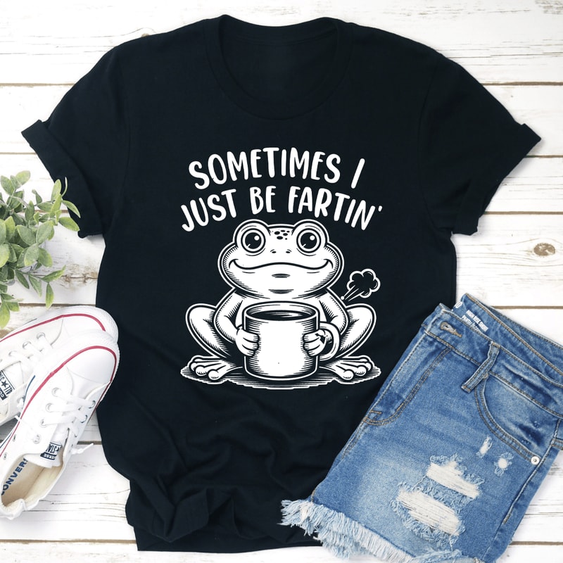 Sometimes I Just Be Fartin Tee 0