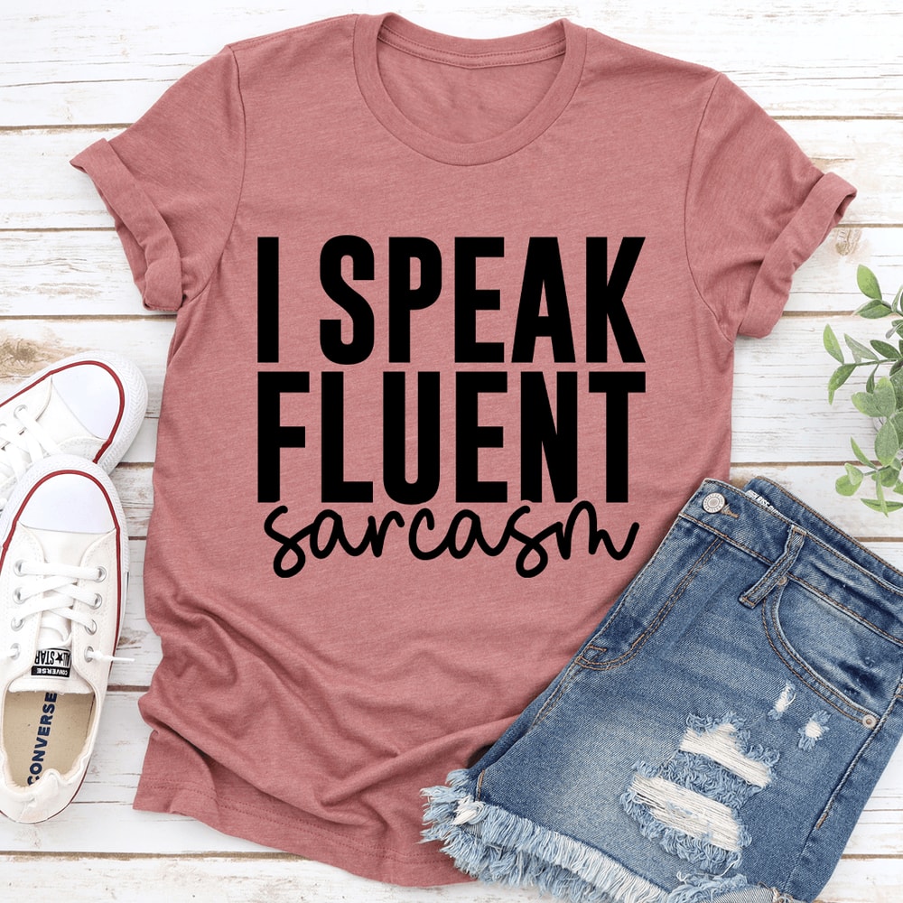 I Speak Fluent Sarcasm Tee 2