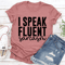 I Speak Fluent Sarcasm Tee 2