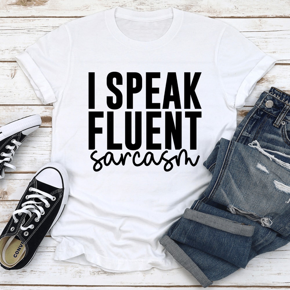I Speak Fluent Sarcasm Tee 0