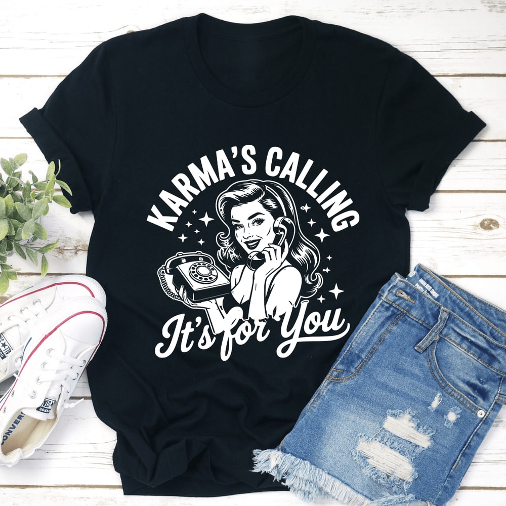 Karmas Calling Its For You Tee 2