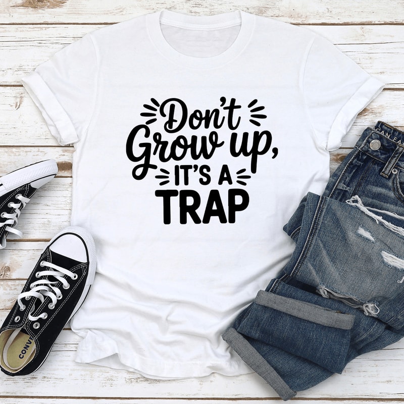 Dont Grow Up Its A Trap Tee 3