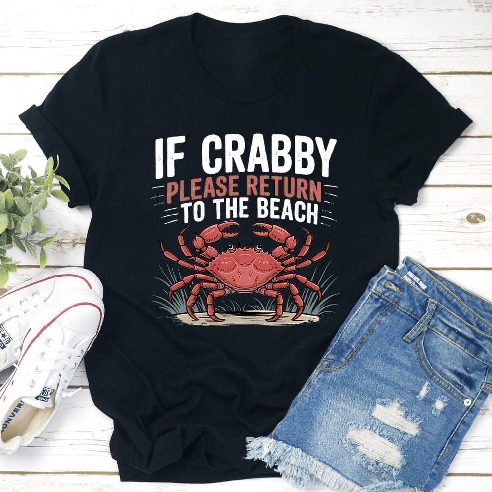 If Crabby Please Return To The Beach Tee 3