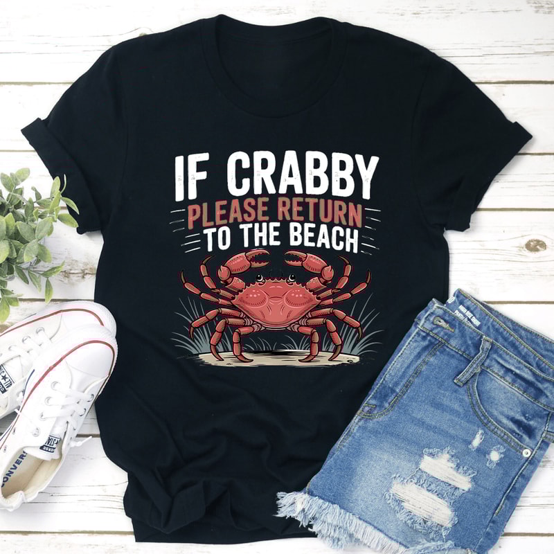 If Crabby Please Return To The Beach Tee 3