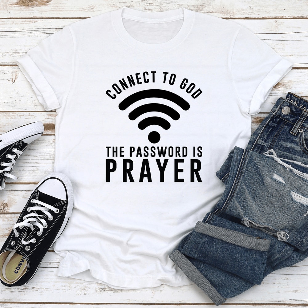 Connect To God The Password Is Prayer Tee 3