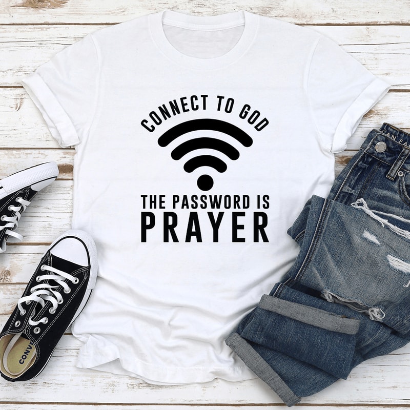 Connect To God The Password Is Prayer Tee 3