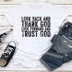 look back and thank god tee
