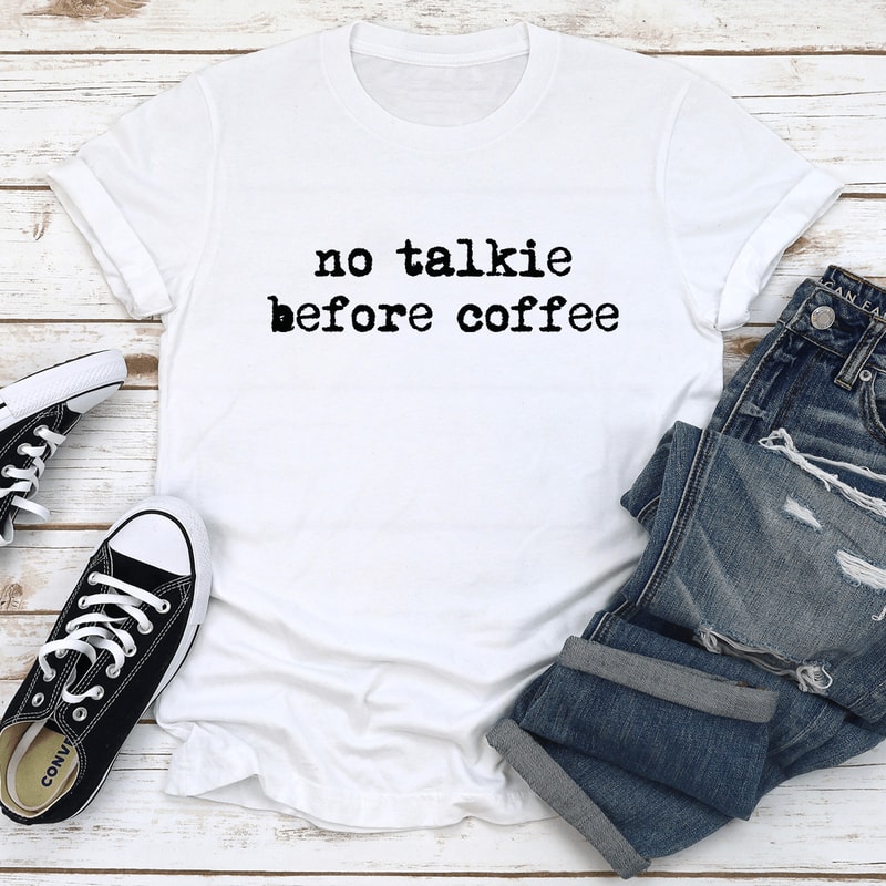 No Talkie Before Coffee Tee 0