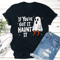 If Youve Got It Haunt It Tee 1