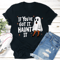 If Youve Got It Haunt It Tee 1