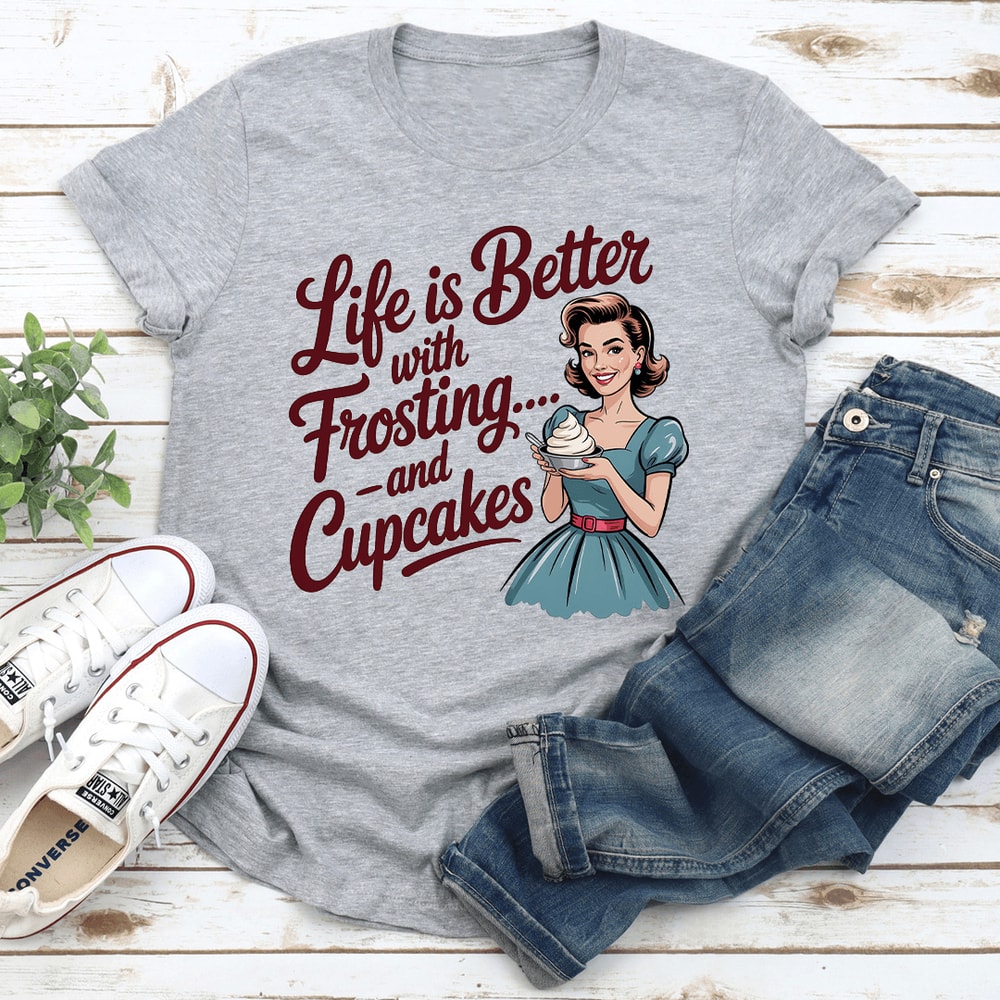 Life Is Better For Frosting And Cupcake Tee 3