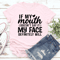If My Mouth Doesnt Say It Tee 2