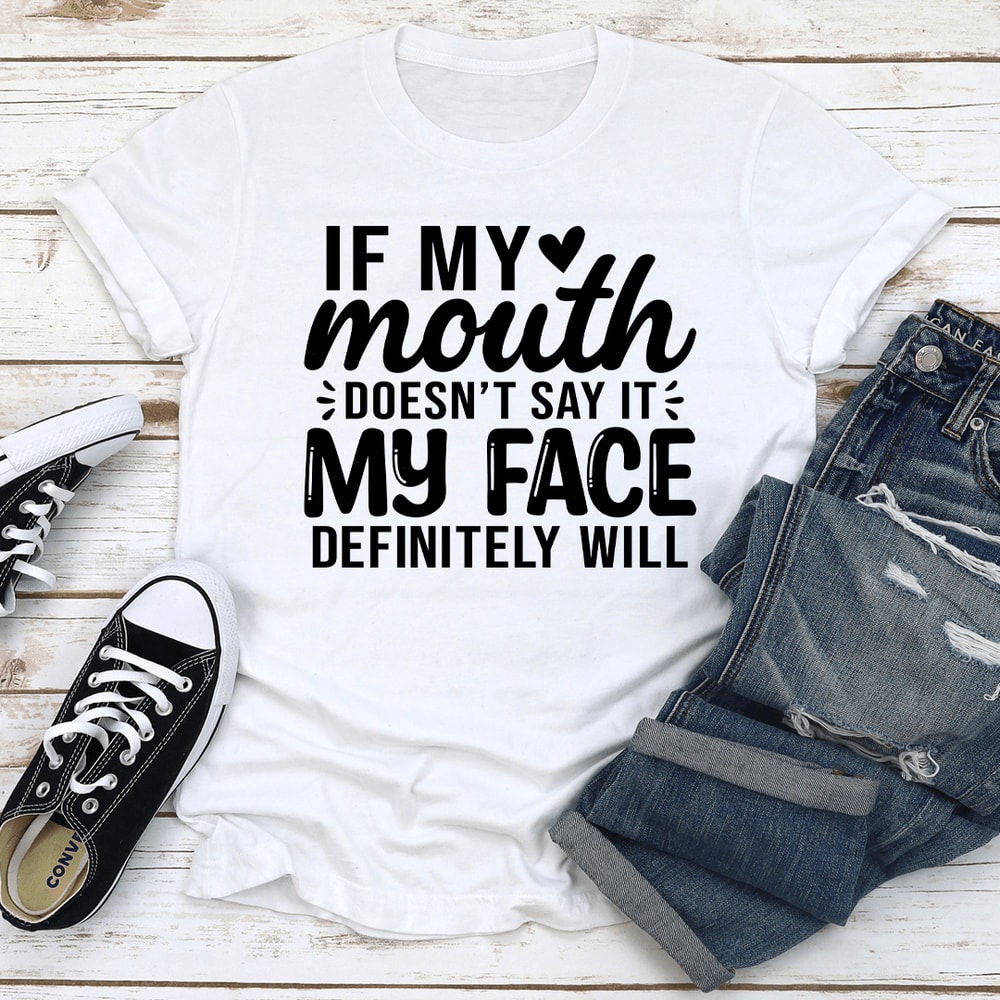 If My Mouth Doesnt Say It Tee 0