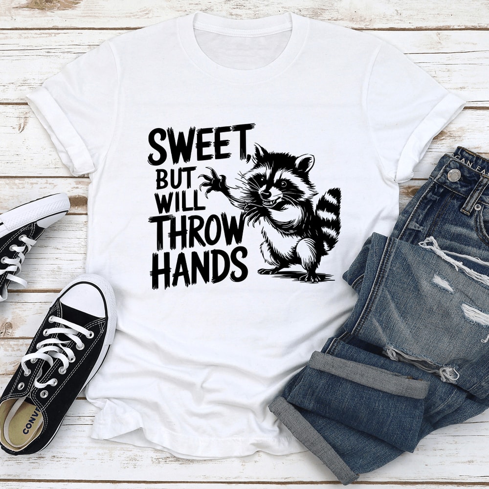 Sweet But Will Throw Hands Tee 2
