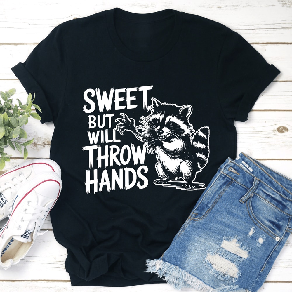 Sweet But Will Throw Hands Tee 0